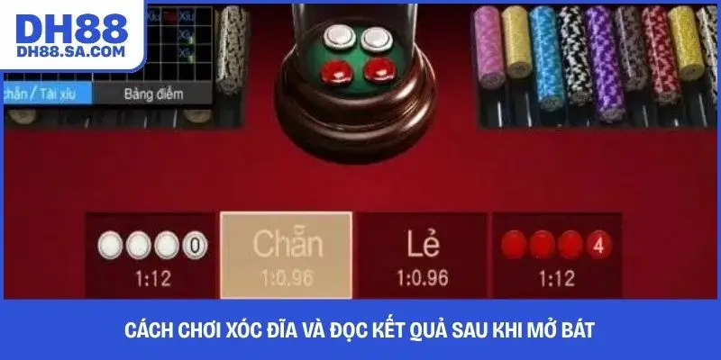 Cách chơi xóc đĩa và đọc kết quả sau khi mở bát