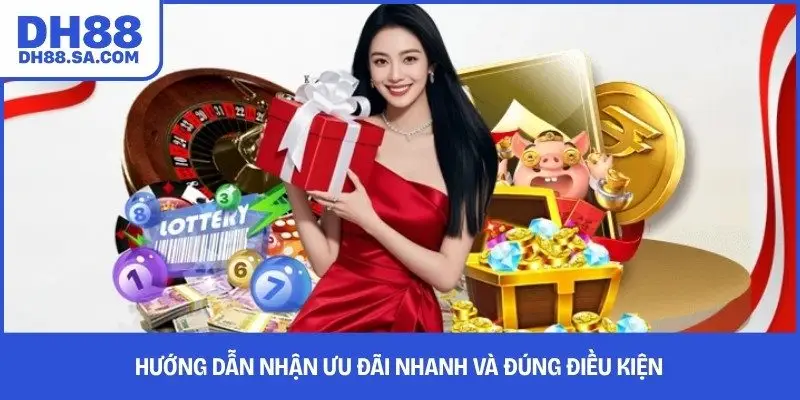 Hướng dẫn nhận ưu đãi nhanh và đúng điều kiện
