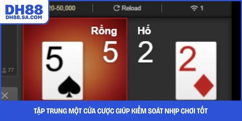 Tập trung một cửa cược giúp kiểm soát nhịp chơi tốt 