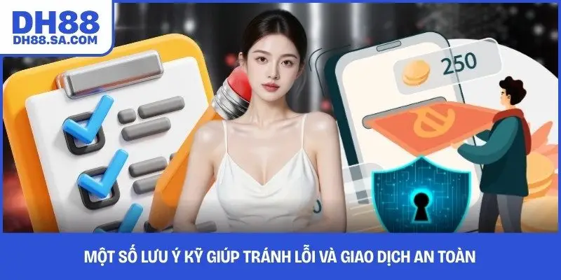 Một số lưu ý kỹ giúp tránh lỗi và giao dịch an toàn