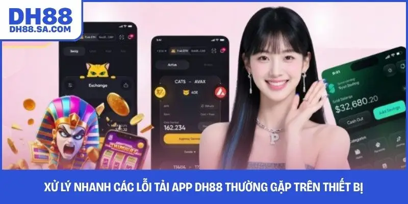 Xử lý nhanh các lỗi tải app DH88 thường gặp trên thiết bị